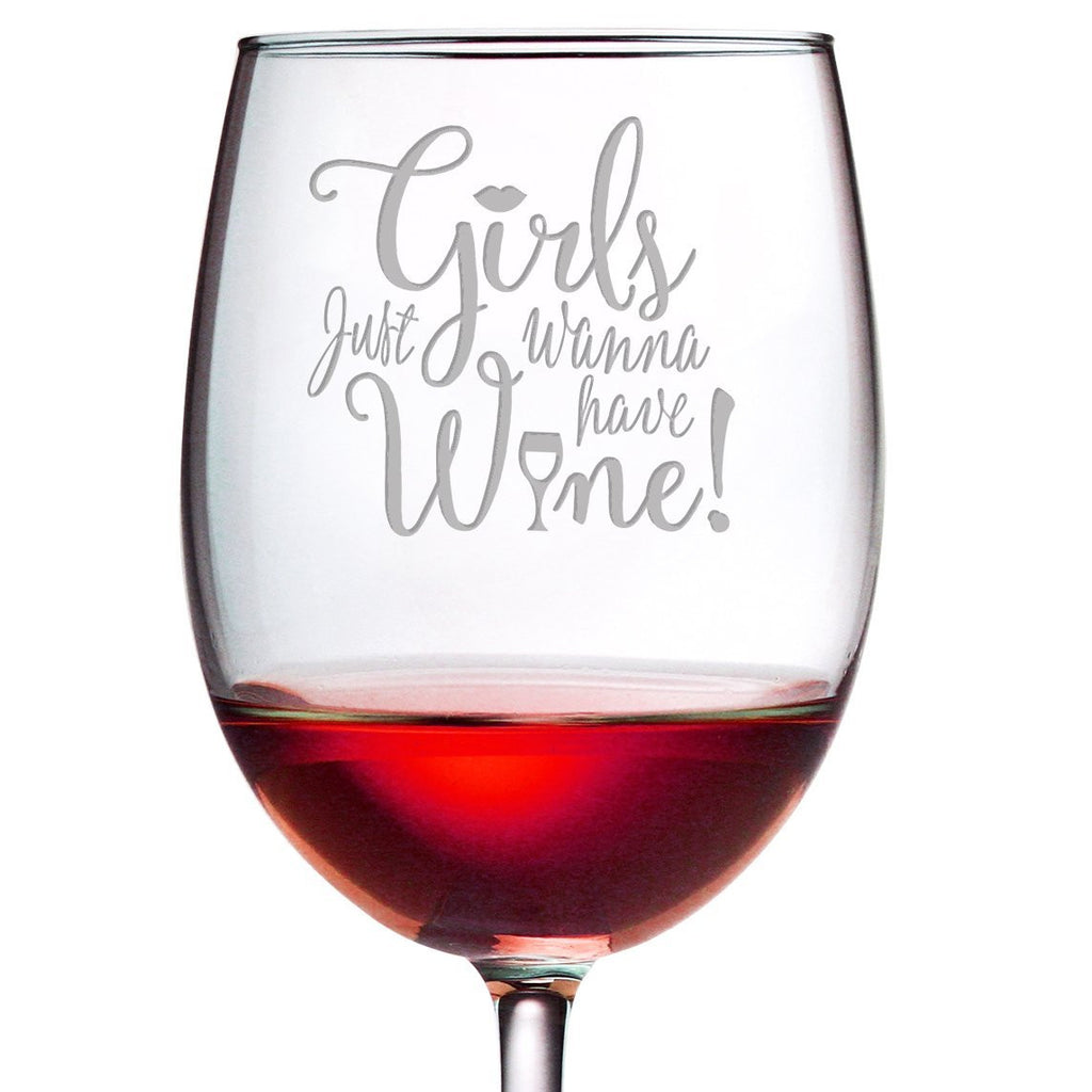Girls Just Wanna Have Wine - 19 oz Large Etched ARC Cachet Wine Glass