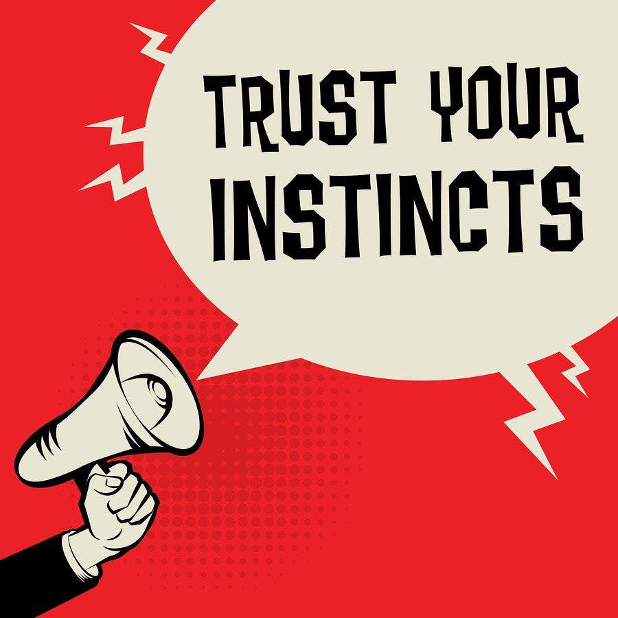 trust your instincts