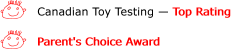 Canadian Toy Testing Top Rating Award 1992 AND Parent's Choice Award 1992