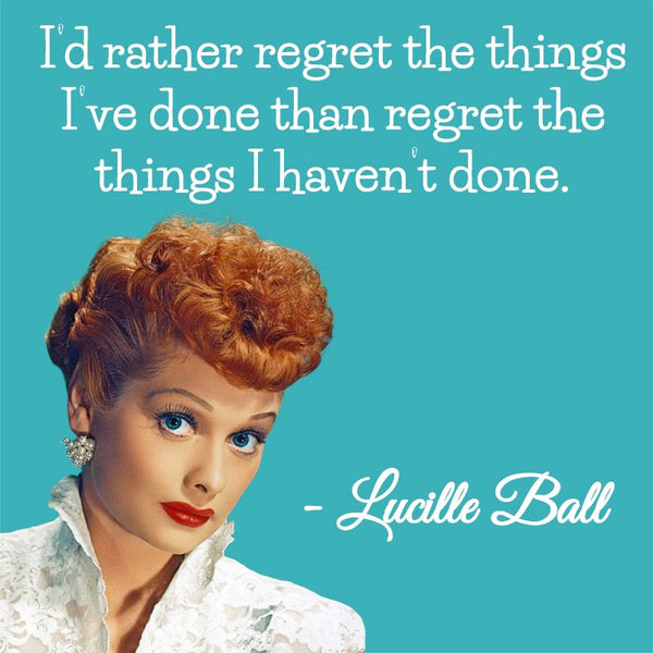 Lucille Ball Quote about Regret GGR