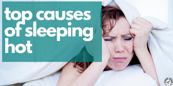 hot sleeper, sleep tips for hot sleepers, why do i sleep hot, causes sleep hot