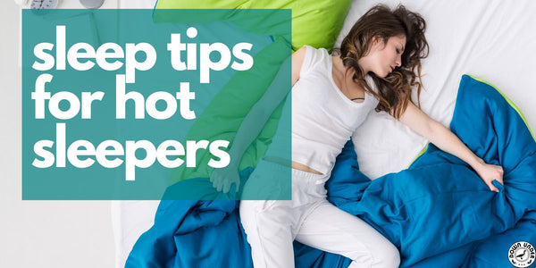 hot sleeper, sleep tips for hot sleepers, why do i sleep hot, sleep tips