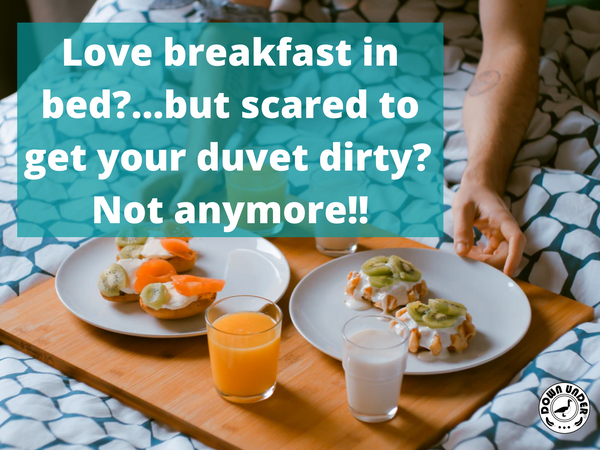 Spilled something on duvet, breakfast in bed....duvet cover is the answer!