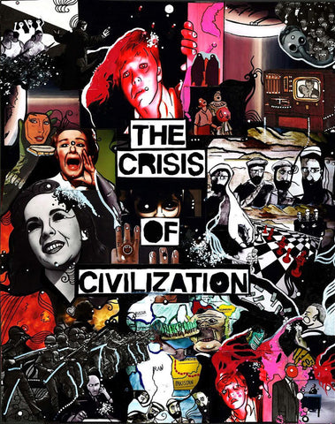 The Crisis of Civilization - 2011 - Prints Available
