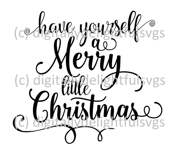 Have Yourself A Merry Little Christmas Svg Digitallydelightfulsvgs