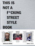 THIS IS NOT A F*CKING STREET STYLE BOOK