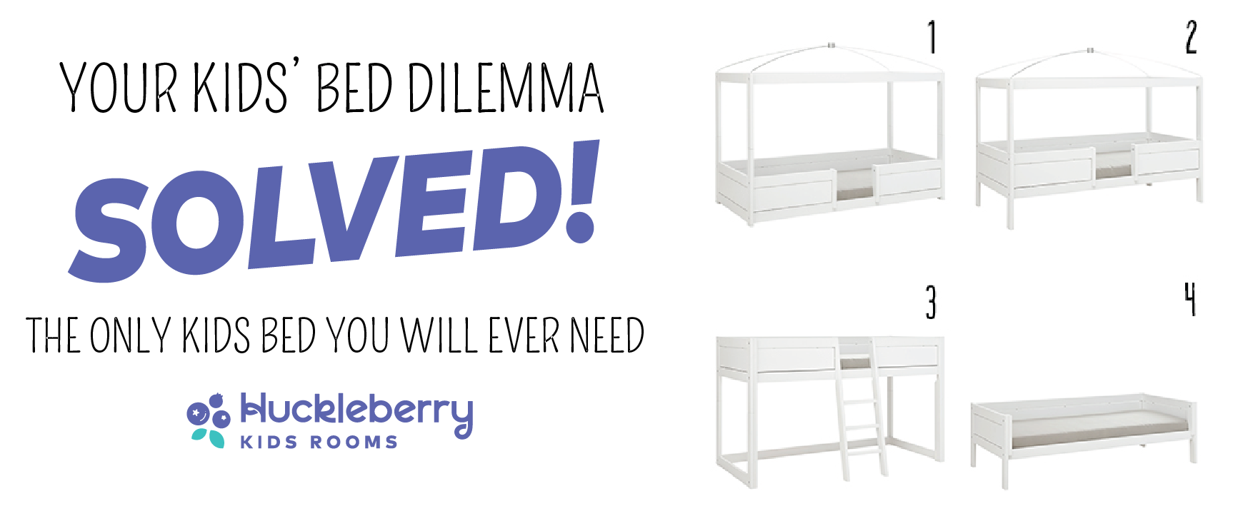 Huckleberry Kids Rooms - 4-IN-1 Bed, A kids bed that grows with your child
