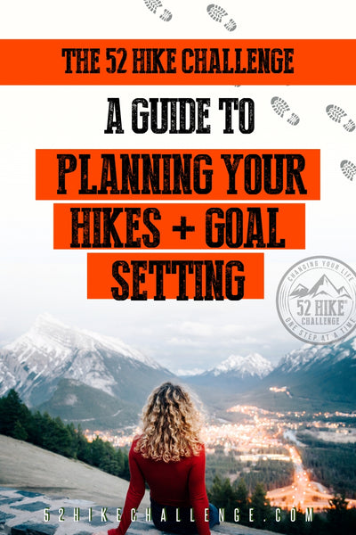 The 52 Hike Challenge: A guide to planning your hikes and goal setting