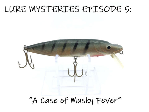 Lure Mysteries Episode 5:  "A Case of Musky Fever"