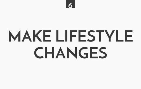 Make lifestyle changes