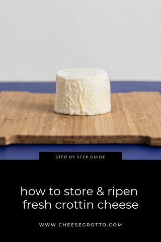 How to store & ripen fresh crottin cheese
