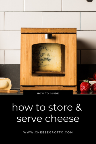 How to Store and Serve Cheese Guide