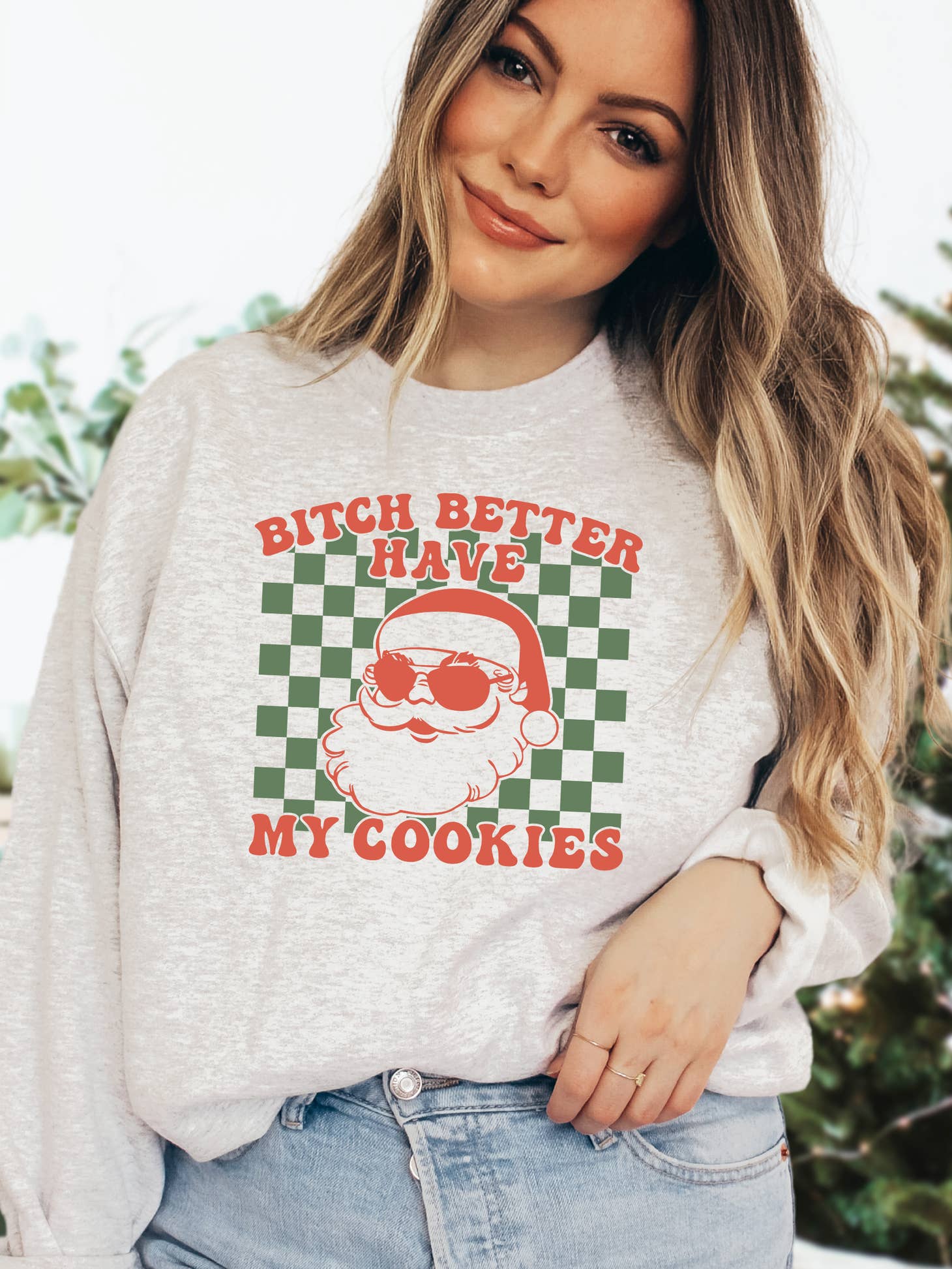 Bitch Better Have My Cookies Sweatshirt