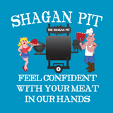 Shagan Pit Feel Confident with Your Meat in Our Hands by Shagan Pit