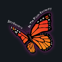 Be the Bigger Butterfly Shit Happens by Melody Gardy