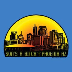 SUN'S A BITCH | Phoenix, AZ Skyline