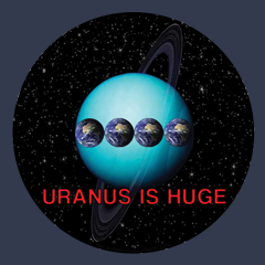 Uranus is Huge Funny Space Science Planet Astronomy