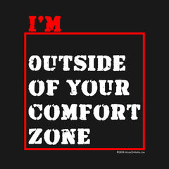 I'm Outside of Your Comfort Zone by Melody Gardy + House Of HaHa
