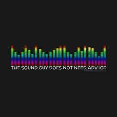 The Sound Guy Doesn't Need Advice by Melody Gardy + House Of HaHa