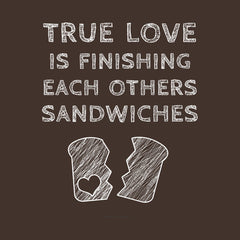 True Love Is Finishing Each Other's Sandwiches by Melody Gardy + House Of HaHa