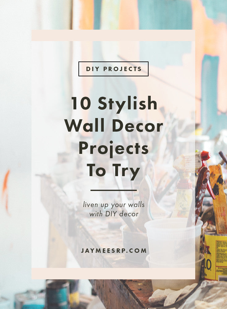 10 Stylish Wall Decor Projects