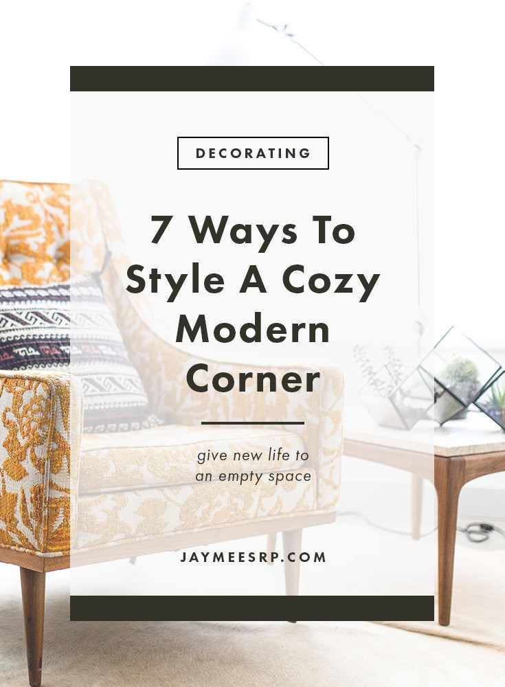 7 Ways To Style A Cozy Modern Corner