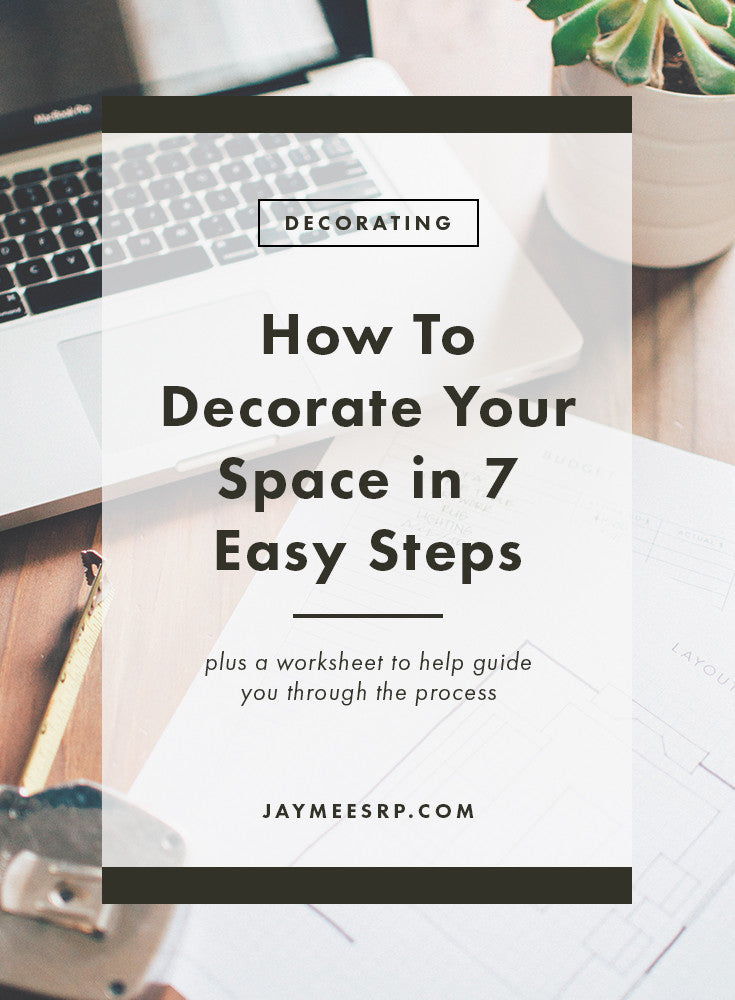 How To Decorate Your Space in 7 Easy Steps