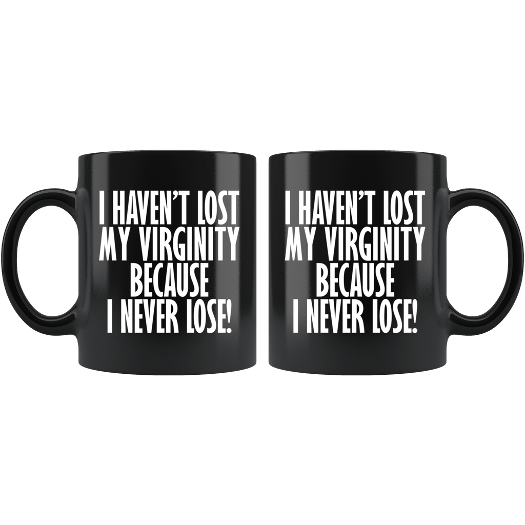 I Havent Lost My Virginity Because I Never Lose Gaming Mug Funny Game Nerd Geek Coffee Cup