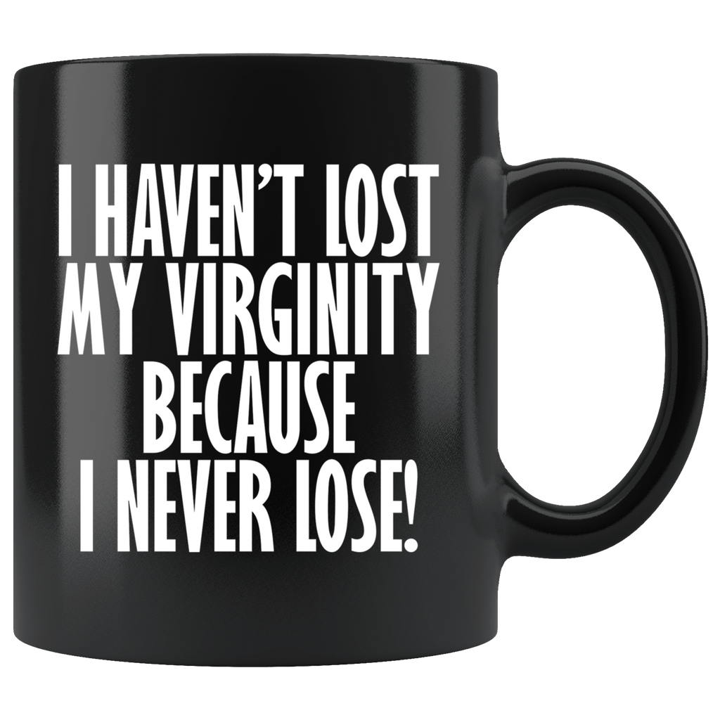 I Havent Lost My Virginity Because I Never Lose Gaming Mug Funny Game Nerd Geek Coffee Cup