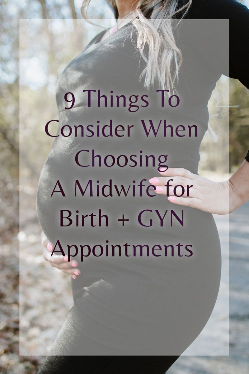 9 Things To Consider When Choosing A Midwife For Birth Gyn Appointme Honey Sage