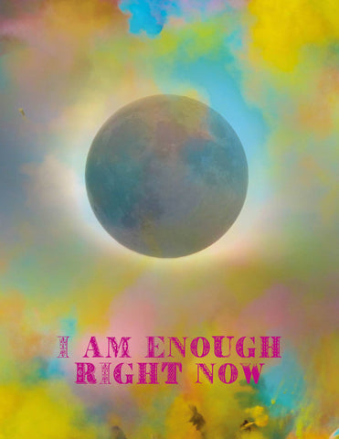 I Am Enough Right Now