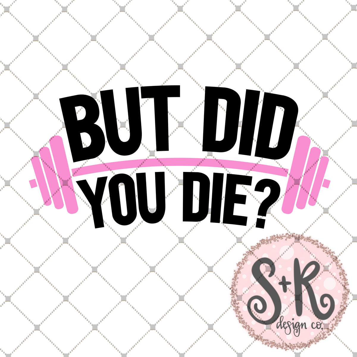 Did You Die SVG DXF PNG – Scout and Rose Design Co