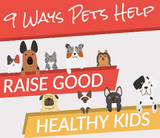 9 ways pets help raise good healthy kids infographic