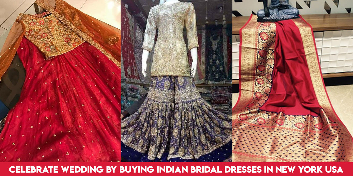 Celebrate Wedding By Buying Indian Bridal Dresses In New York Usa