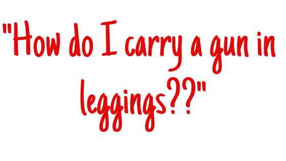 how do i carry a gun in leggings?