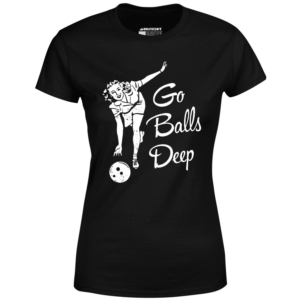 Go Balls Deep Womens T Shirt M00nshot