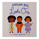 Dream Big, Little One by Vashti Harrison/ For Purpose Kids