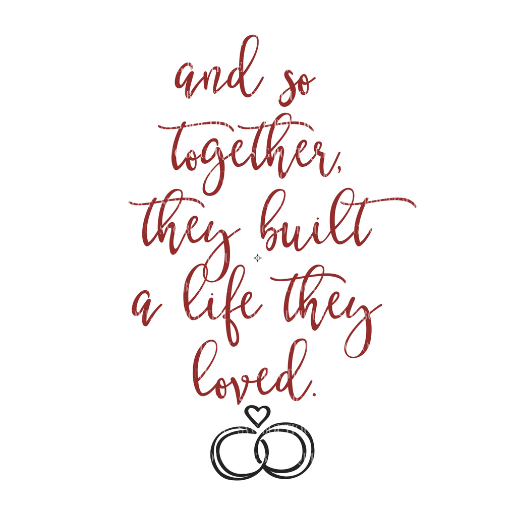 And So Together They Built A Life They Loved Svg File Svg Boutique