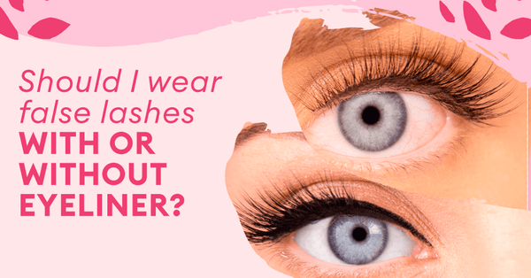 Should I wear false lashes with without eyeliner? - Silly George
