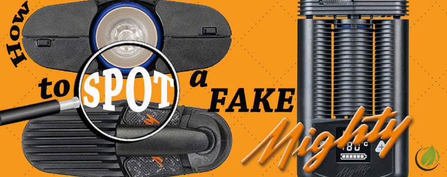how to find a fake Mighty vaporizer