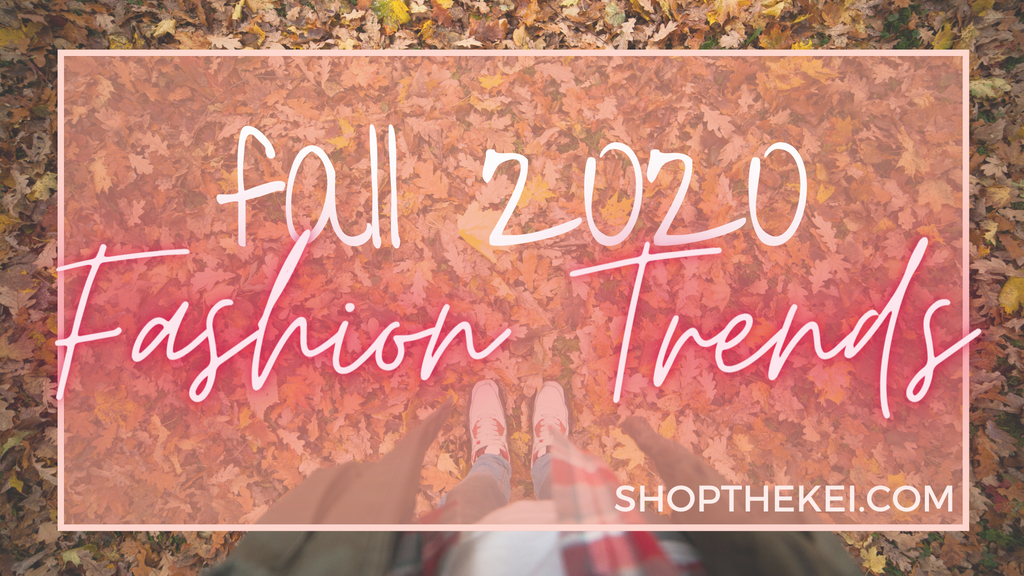 Learn fall 2020 fashion trends at ShoptheKei.com