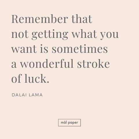 Remember that not getting what you want is sometimes a wonderful stroke of luck gratitude quote