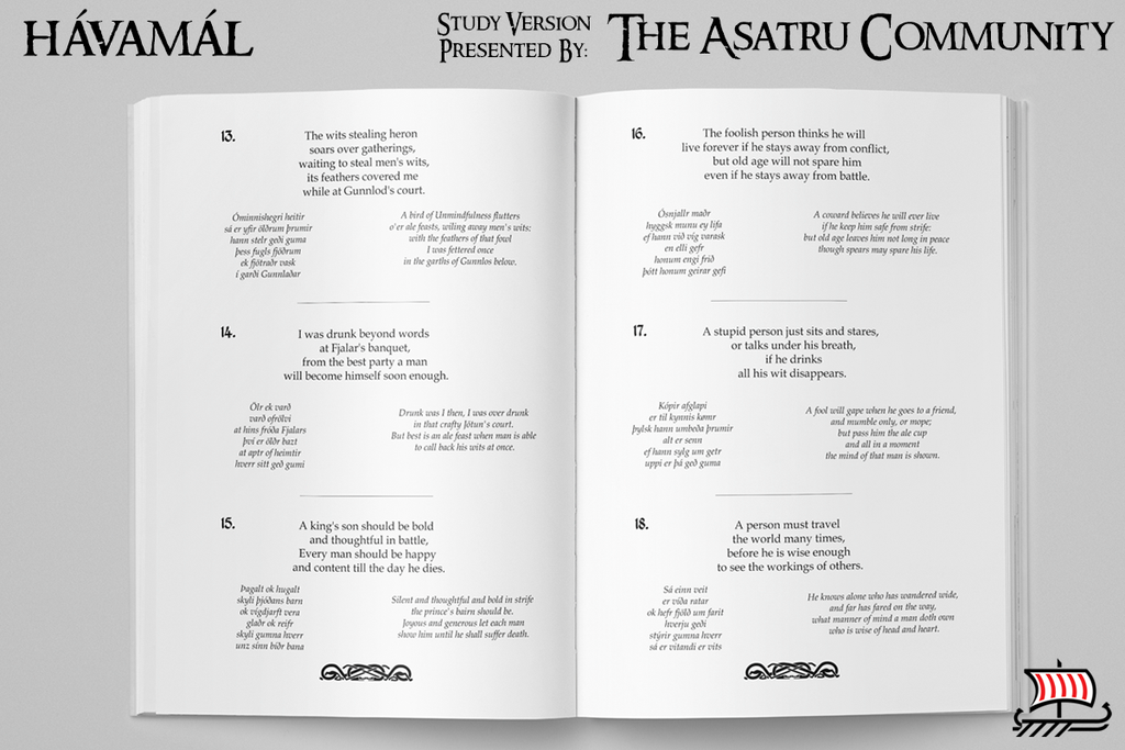 The Hávamál is a well loved resource of verses that gives guidance on how a Norse Pagan can live a more balanced life through the wisdom and insight of our ancestors. Although it was written in the 13th century, Modern day Heathens can still gain guidance into how to live each day wisely in the 21st century.