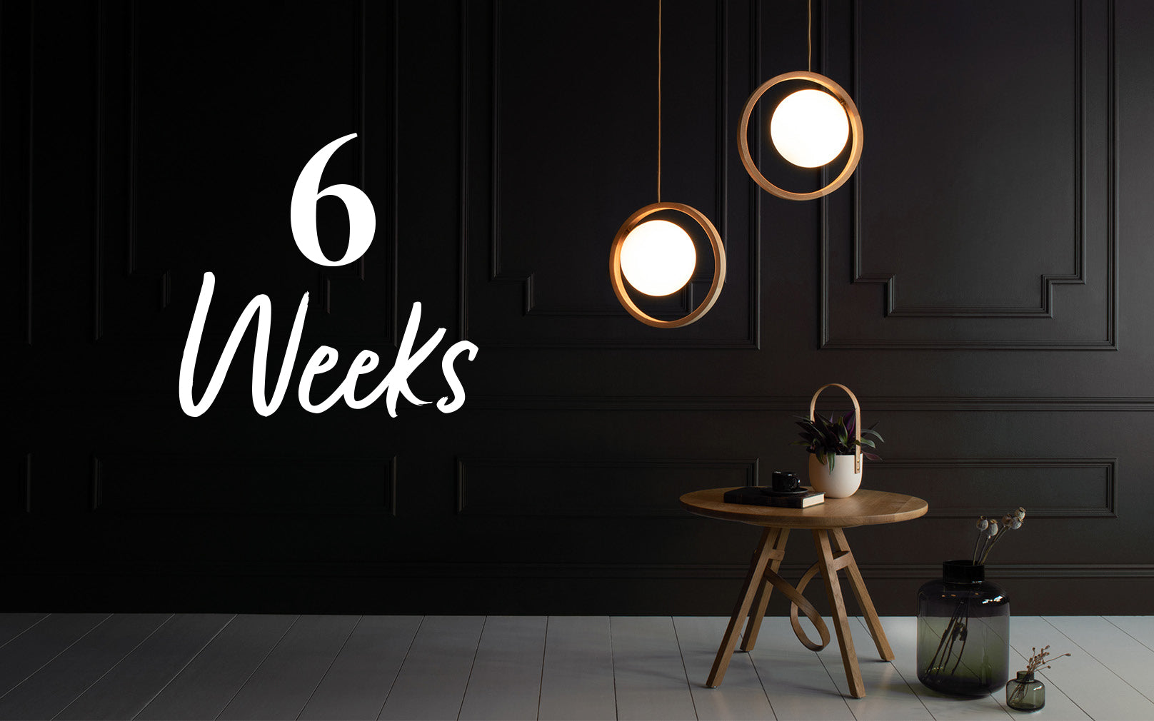 6 weeks