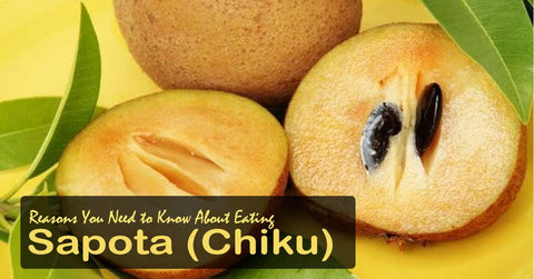 Need to Know About Eating Sapota (Chiku)