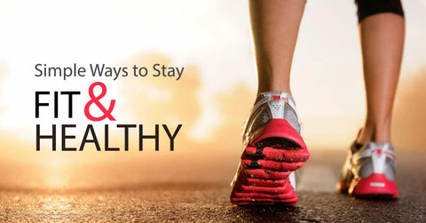 Ways to Stay Fit & Healthy