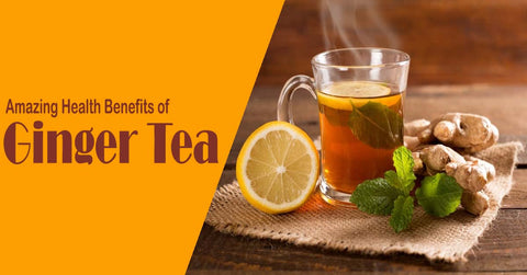 Amazing Health Benefits of Ginger Tea