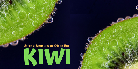 Reasons to Often Eat Kiwifruit