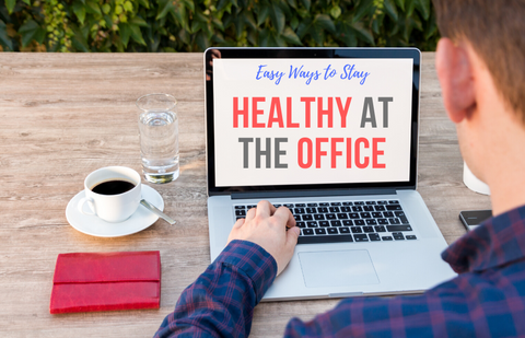 Ways to Stay Healthy At the Office