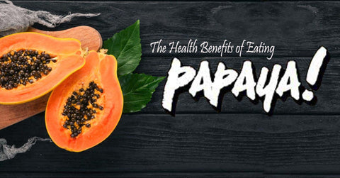 Health Benefits of Eating Papaya